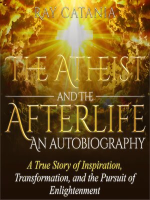 cover image of The Atheist and the Afterlife--an Autobiography